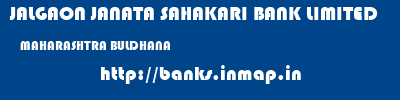 JALGAON JANATA SAHAKARI BANK LIMITED  MAHARASHTRA BULDHANA    banks information 